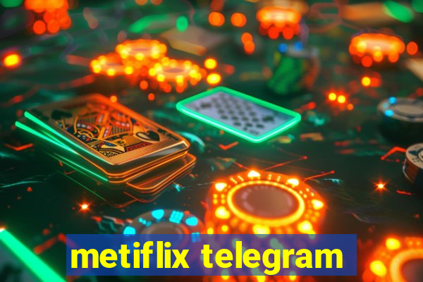 metiflix telegram